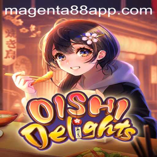 Exploring OishiDelights: Your Ultimate Guide to the Magenta88 App Game