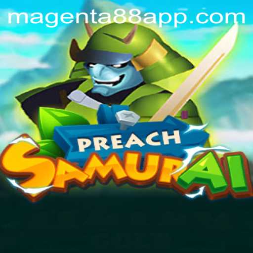 Exploring the Enchanting World of PreachSamurai with Magenta88 App